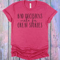 Bad Decisions Make for Great Stories Graphic Tee product image 1