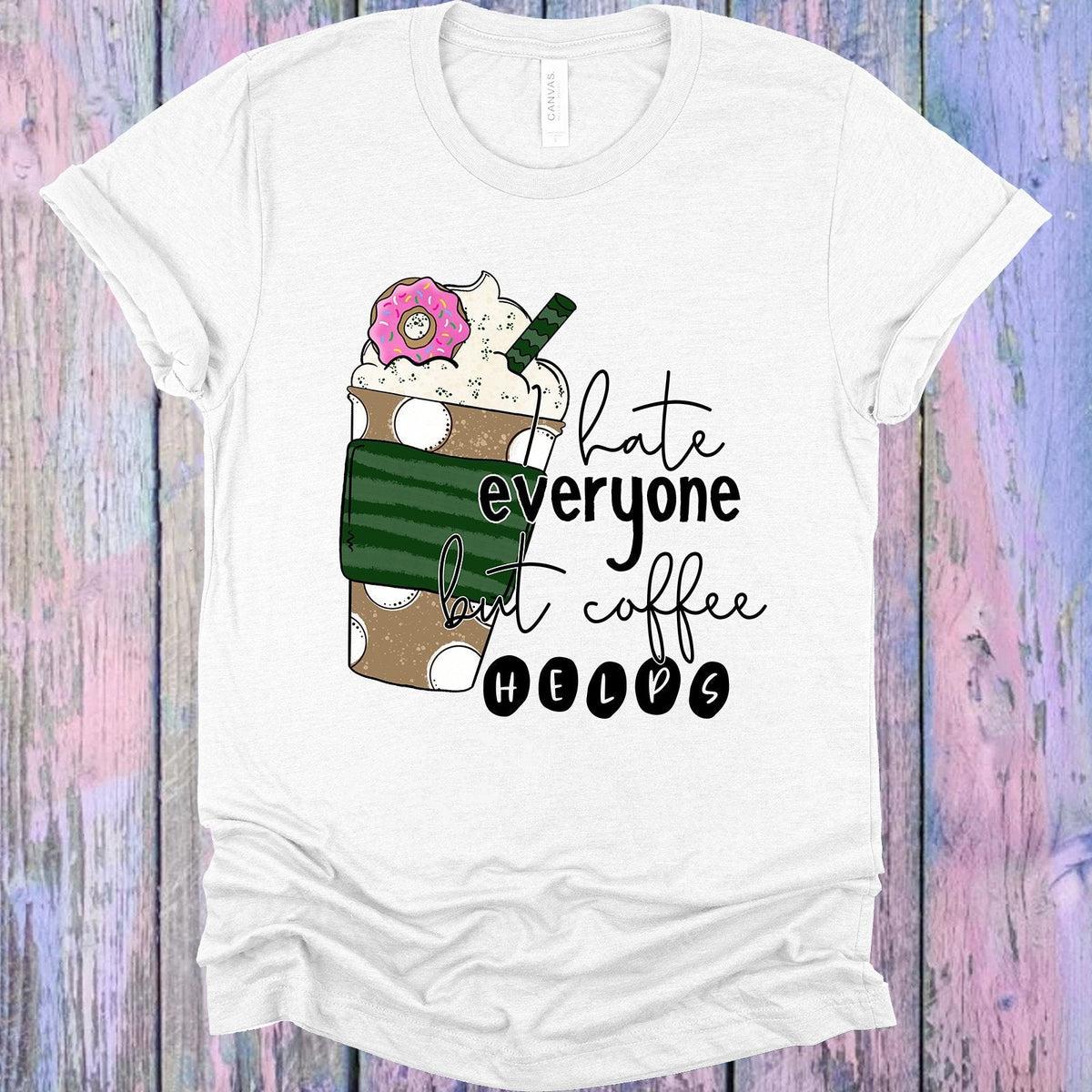 I Hate Everyone But Coffee Helps Graphic Tee product image 1