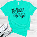 I Have the Power to Create Change Graphic Tee product image 1
