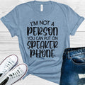 I'm Not a Person You Can Put on Speaker Phone Graphic Tee product image 1