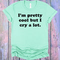 I'm Pretty Cool But I Cry a Lot Graphic Tee product image 1