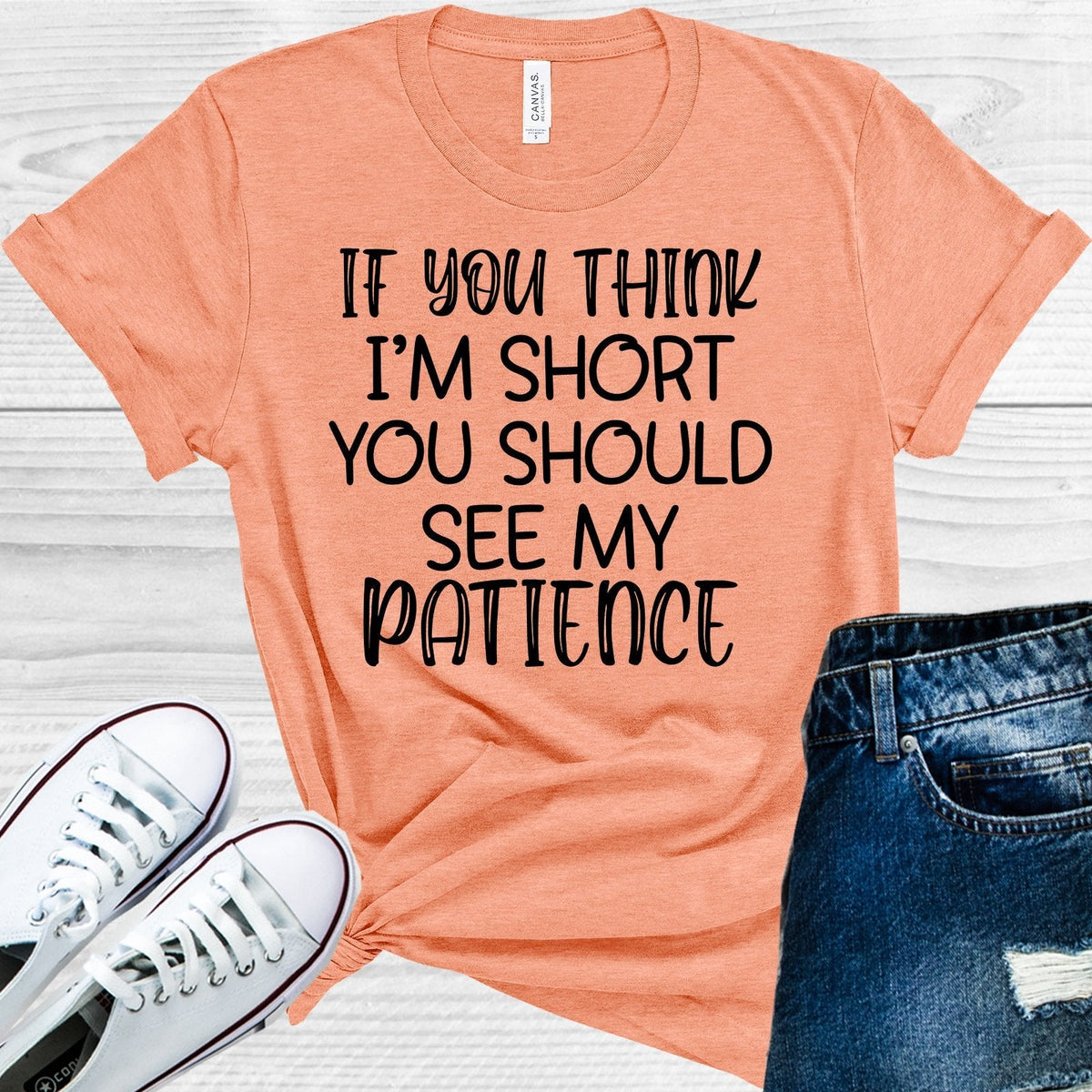 If You Think I'm Short Should See My Patience Graphic Tee product image 1