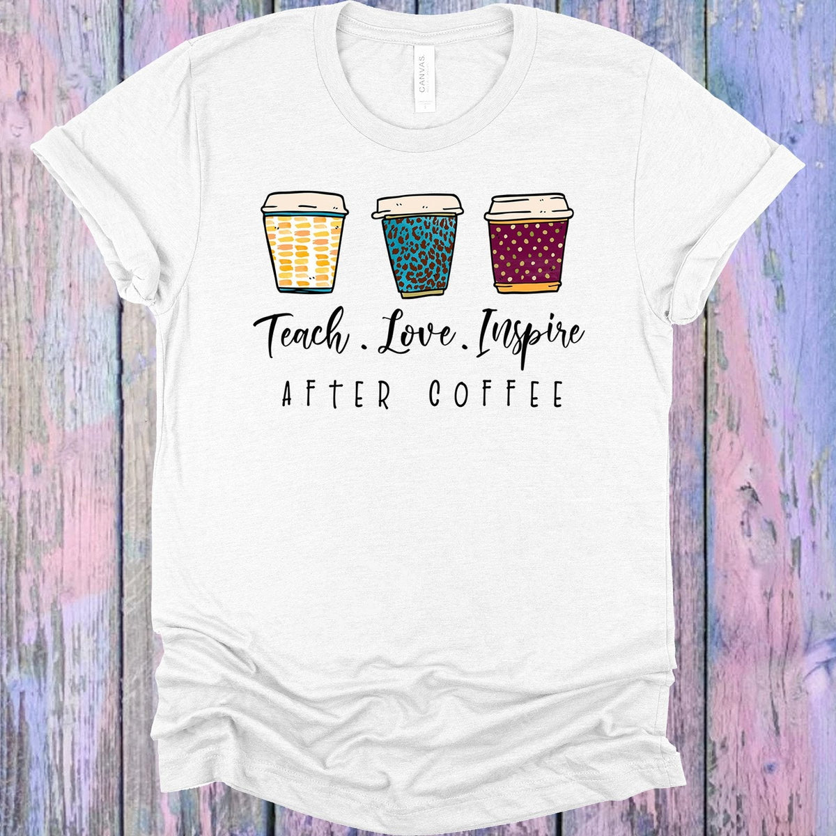 Teach Love Inspire After Coffee Graphic Tee product image 3