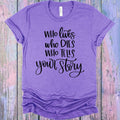 Who Lives Dies Tells Your Story Graphic Tee product image 1